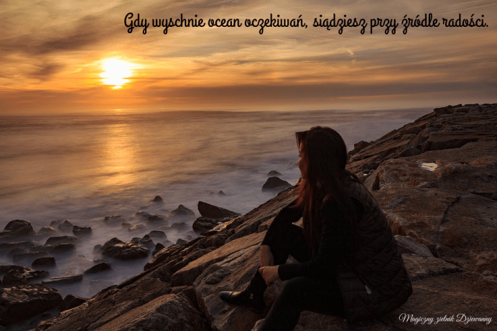 Gdy wyschnie ocean oczekiwań, siądziesz przy źródle radości..png